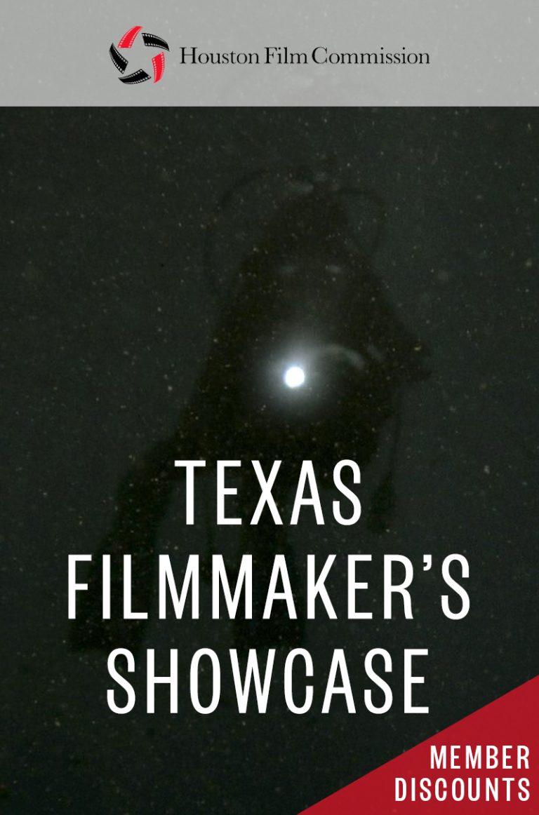 THE HOUSTON FILM COMMISSION’S TEXAS FILMMAKER'S SHOWCASE Austin Film